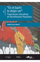 Papel EN EL BACHI TE DEJAN SER TRAYECTORIAS EDUCATIVAS EN BACHILLERATOS POPULARES (COLECCION PERIFERIA)