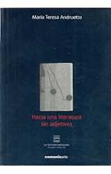 Papel HACIA UNA LITERATURA SIN ADJETIVOS (COLECCION LA VENTANA INDISCRETA)
