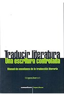 Papel TRADUCIR LITERATURA UNA ESCRITURA CONTROLADA MANUAL DE ENSEÑANZA DE LA TRADUCCION LITERARIA
