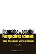 Papel GRAMATICA DEL ESPAÑOL PERSPECTIVAS ACTUALES TALLER DE REFLEXION SOBRE EL LENGUAJE