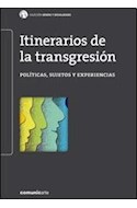 Papel ITINERARIOS DE LA TRANSGRESION POLITICAS SUJETOS Y EXPE  RIENCIAS (GENERO Y SEXUALIDADES)