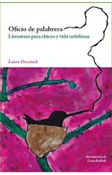 Papel OFICIO DE PALABRERA LITERATURA PARA CHICOS Y VIDA COTIDIANA (COLECCION PEDAGOGIA Y DIDACTICA)