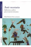 Papel ANTI-RECETARIO REFLEXIONES Y TALLERES PARA EL AULA DE LITERATURA (COLECCION PEDAGOGIA Y DIDACTICA)