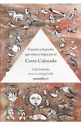 Papel CUENTOS Y LEYENDAS QUE SUBEN Y BAJAN POR EL CERRO COLORADO (COLECCION LEYENDAS) (ILUSTRADO)