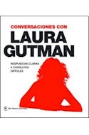 Papel CONVERSACIONES CON LAURA GUTMAN RESPUESTAS CLARAS A CONSULTAS DIFICILES (RUSTICO)