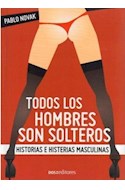 Papel TODOS LOS HOMBRES SON SOLTEROS HISTORIAS E HISTERIAS MA