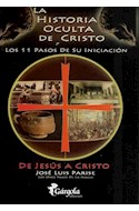 Papel HISTORIA OCULTA DE CRISTO Y LOS 11 PASOS DE SU INICIACION