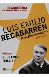 Papel LUIS EMILIO RECABARREN EL SUEÑO COMUNISTA (COLECCION FU NDADORES DE LA IZQUIERDA LATINOAMER