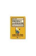 Papel VENEZUELA Y LA REVOLUCION ESCENARIOS DE LA ERA BOLIVARIANA (COLECCION CLAVES PARA TODOS)