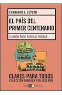 Papel PAIS DEL PRIMER CENTENARIO CUANDO TODO PARECIA POSIBLE (COLECCION CLAVES PARA TODOS)