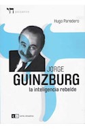 Papel JORGE GUINZBURG LA INTELIGENCIA REBELDE  RUSTICO