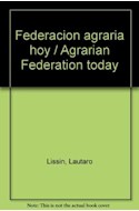 Papel FEDERACION AGRARIA HOY EL CAMPO ARGENTINO EN DISCUSION  (CLAVES PARA TODOS)