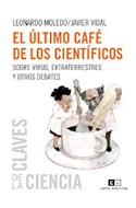 Papel ULTIMO CAFE DE LOS CIENTIFICOS SOBRE VIRUS EXTRATERREST  RES Y OTROS DEBATES (CLAVES DE LA C