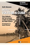 Papel OBJETIVO VOLTEAR A CUBA UNA HISTORIA DEL TERRORISMO CON TRA EL GOBIERNO DE FIDEL CASTRO
