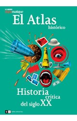 Papel ATLAS HISTORICO LE MONDE DIPLOMATIQUE HISTORIA CRITICA DEL SIGLO XX (LE MONDE DIPLOMATIQUE)