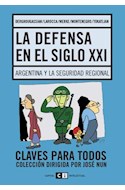 Papel DEFENSA EN EL SIGLO XXI ARGENTINA Y LA SEGURIDAD REGIONAL (CLAVES PARA TODOS)