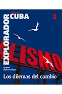 Papel EXPLORADOR CUBA LOS DILEMAS DEL CAMBIO (1) (CUARTA SERIE)