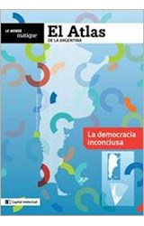 Papel ATLAS DE LA ARGENTINA LA DEMOCRACIA INCONCLUSA (LE MONDE DIPLOMATIQUE)