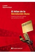 Papel ATLAS DE LA REVOLUCION RUSA HISTORIA CRITICA DE LA GESTA QUE CAMBIO EL MUNDO