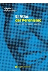 Papel ATLAS DEL PERONISMO HISTORIA DE UNA PASION ARGENTINA (LE MONDE DIPLOMATIQUE)