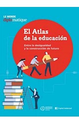 Papel ATLAS DE LA EDUCACION ENTRE LA DESIGUALDAD Y LA CONSTRUCCION DE FUTURO (LE MONDE DIPLOMATIQUE)