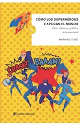 Papel COMO LOS SUPERHEROES EXPLICAN EL MUNDO CINE COMICS Y POLITICA INTERNACIONAL (CLAVES DEL SIGLO XXI)