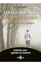 Papel ADOLESCENCIA Y ADICCIONES UNA MIRADA DESDE LA BIOETICA SUBSIDIO PARA AGENTES DE PASTORAL