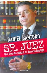 Papel SR JUEZ UNA BIOGRAFIA JUDICIAL DE NORBERTO OYARBIDE