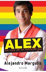 Papel ALEX LA VIDA DE UN MILITANTE GAY