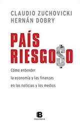 Papel PAIS RIESGOSO COMO INTERPRETAR LA ECONOMIA Y LOS MERCADOS FINANCIEROS