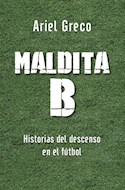 Papel MALDITA B HISTORIAS DEL DESCENSO EN EL FUTBOL