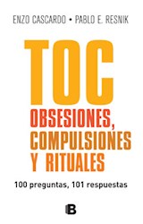 Papel TOC OBSESIONES COMPULSIONES Y RITUALES 100 PREGUNTAS 101 RESPUESTAS (RUSTICA)