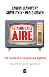 Papel ESTAMOS EN EL AIRE UNA HISTORIA DE LA TELEVISION EN LA ARGENTINA (RUSTICA)