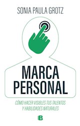 Papel MARCA PERSONAL COMO HACER VISIBLES TUS TALENTOS Y HABILIDADES NATURALES (RUSTICA)