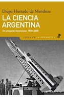 Papel CIENCIA ARGENTINA UN PROYECTO INCONCLUSO 1930-2000 (SERIE TEMAS DE LA ARGENTINA)
