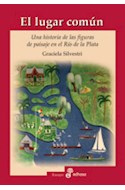 Papel LUGAR COMUN UNA HISTORIA DE LAS FIGURAS DE PAISAJE EN EL RIO DE LA PLATA (COLECCION ENSAYO)