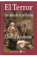 Papel TERROR LOS AÑOS DE LA GUILLOTINA (COLECCION ENSAYO HISTORICO)