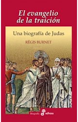 Papel EVANGELIO DE LA TRAICION UNA BIOGRAFIA DE JUDAS (COLECCION BIOGRAFIAS)