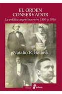 Papel ORDEN CONSERVADOR LA POLITICA ARGENTINA ENTRE 1880 Y 1916 (COLECCION ENSAYO)