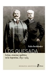 Papel QUESADA LETRAS CIENCIAS Y POLITICA EN LA ARGENTINA 1850 - 1934 (COLECCION BIOGRAFIAS ARGENTINAS)