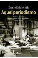 Papel AQUEL PERIODISMO POLITICA MEDIOS Y PERIODISTAS EN LA ARGENTINA (1965-2012)