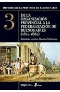 Papel HISTORIA DE LA PROVINCIA DE BUENOS AIRES 3 DE LA ORGANIZACION PROVINCIAL A LA FEDERALIZACION DE...