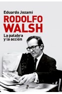 Papel RODOLFO WALSH LA PALABRA Y LA ACCION