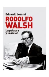 Papel RODOLFO WALSH LA PALABRA Y LA ACCION