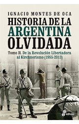 Papel HISTORIA DE LA ARGENTINA OLVIDADA TOMO II DE LA REVOLUCION LIBERTADORA AL KIRCHNERISMO