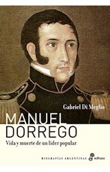 Papel MANUEL DORREGO VIDA Y MUERTE DE UN LIDER POPULAR (BIOGRAFIAS ARGENTINAS)