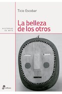 Papel BELLEZA DE LOS OTROS (COLECCION HISTORIAS DE ARTE)