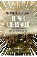 Papel PAIS QUE ESTALLO ANTECEDENTES PARA UNA HISTORIA ARGENTINA 1806 - 1820 (COLECCION ENSAYO)