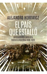 Papel PAIS QUE ESTALLO ANTECEDENTES PARA UNA HISTORIA ARGENTINA 1806 - 1820 (COLECCION ENSAYO)