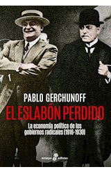 Papel ESLABON PERDIDO LA ECONOMIA POLITICA DE LOS GOBIERNOS RADICALES 1916 - 1930 (COLECCION ENSAYO)